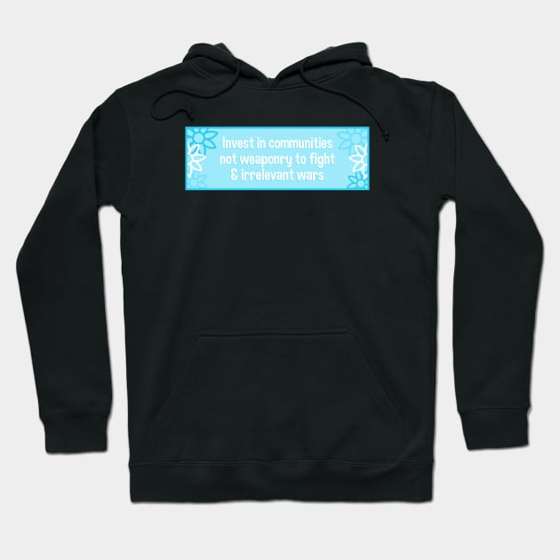 Invest In Communities - End War Hoodie by Football from the Left
